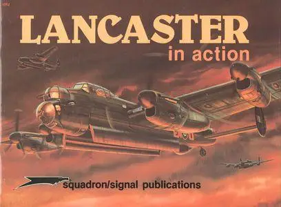 Lancaster in Action - Aircraft No. 52 (Squadron/Signal Publications 1052)