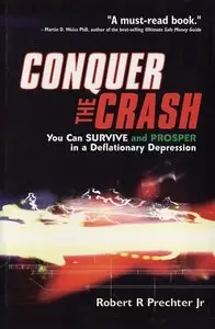 Conquer the Crash: You Can Survive and Prosper in a Deflationary Depression (Repost)