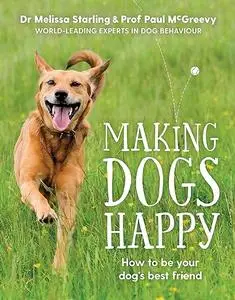 Making Dogs Happy: The expert guide to being your dog's best friend (Repost)