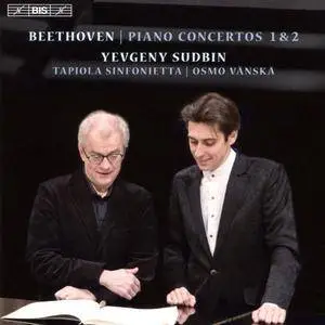 Yevgeny Sudbin, Tapiola Sinfonietta, Osmo Vanska - Ludwig van Beethoven: Piano Concertos 1 & 2 (2017)