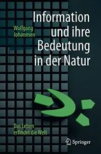 Information und ihre Bedeutung in der Natur: Das Leben erfindet die Welt (Repost)