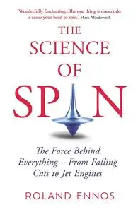 The Science of Spin: How Rotational Forces Affect Everything From Your Body to Jet Engines to the Weather