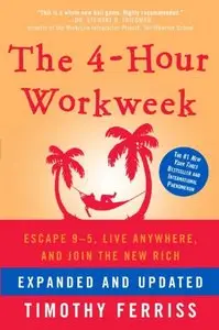 The 4-Hour Workweek: Escape 9-5, Live Anywhere, and Join the New Rich (Repost)