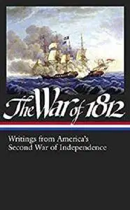 The War of 1812: Writings from America's Second War of Independence (LOA #232) (Library of America) [Kindle Edition]