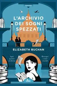 Elizabeth Buchan - L'archivio dei sogni spezzati