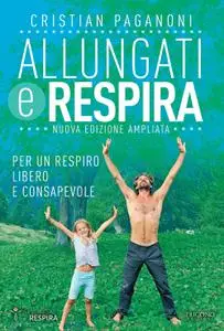 Cristian Paganoni - Allungati e respira. Per un respiro libero e consapevole