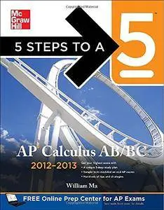 5 Steps to a 5 AP Calculus AB & BC, 2012-2013 Edition (5 Steps to a 5 on the Advanced Placement Examinations Series)(Repost)