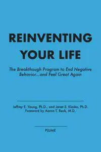 Reinventing Your Life: The Breakthough Program to End Negative Behavior...and Feel Great Again