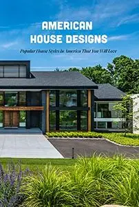 American House Designs: Popular House Styles In America That You Will Love: American House Styles