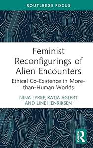 Feminist Reconfigurings of Alien Encounters: Ethical Co-Existence in More-than-Human Worlds