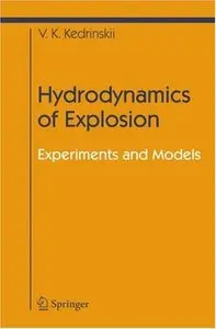 Hydrodynamics of Explosion: Experiments and Models by Valery K. Kedrinskiy [Repost]