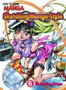 How To Draw Manga: Sketching Manga-Style, Volume 5: Sketching Props