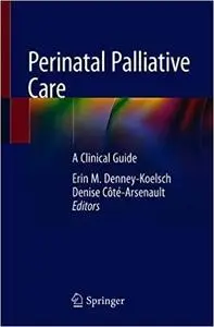 Perinatal Palliative Care: A Clinical Guide