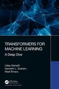 Transformers for Machine Learning : A Deep Dive