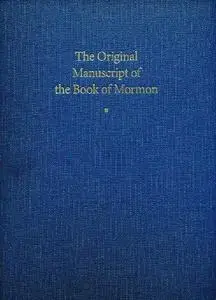 The Original Manuscript of the Book of Mormon: Typographical Facsimile of the Extant Text