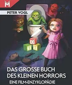 Das große Buch des kleinen Horrors: Eine Film-Enzyklopädie