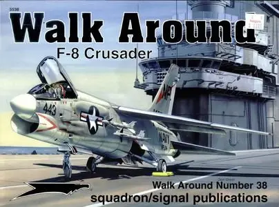 Squadron/Signal Publications 5538: F-8 Crusader - Walk Around Number 38 (Repost)