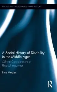 A Social History of Disability in the Middle Ages by Irina Metzler [Repost]