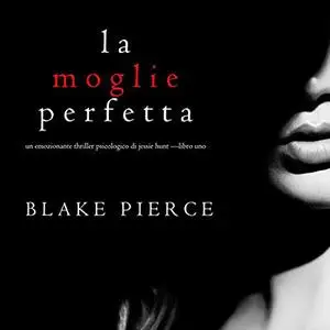 «La moglie perfetta» by Blake Pierce