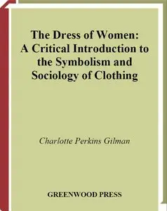 The Dress of Women: A Critical Introduction to the Symbolism and Sociology of Clothing