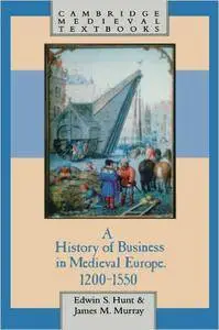 A History of Business in Medieval Europe, 1200-1550