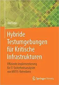 Hybride Testumgebungen für Kritische Infrastrukturen: Effiziente Implementierung für IT-Sicherheitsanalysen