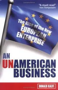 An Unamerican Business: The Rise of the New European Enterprise