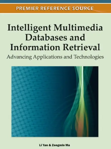 Intelligent Multimedia Databases and Information Retrieval: Advancing Applications and Technologies (repost)
