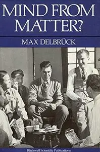 Mind from Matter?: Essay on Evolutionary Epistemology by DELBRUCK