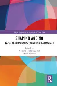 Shaping Ageing: Social Transformations and Enduring Meanings