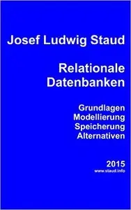 Relationale Datenbanken: Grundlagen, Modellierung, Speicherung, Alternativen