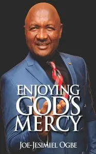 «Enjoying God’s Mercy» by Joe Jesimiel Ogbe