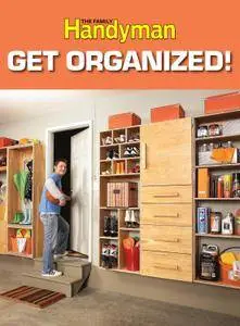 The Family Handyman Get Organized! - June 01, 2012
