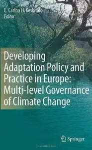 Developing Adaptation Policy and Practice in Europe: Multi-level Governance of Climate Change (repost)