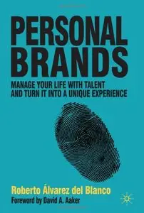 Personal Brands: Manage Your Life with Talent and Turn it into a Unique Experience (repost)