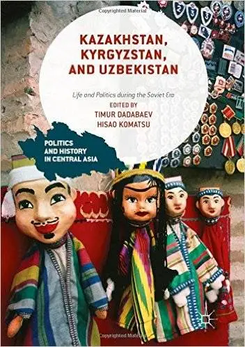 Kazakhstan, Kyrgyzstan, and Uzbekistan: Life and Politics during the Soviet Era