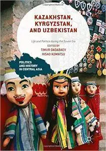 Kazakhstan, Kyrgyzstan, and Uzbekistan: Life and Politics during the Soviet Era