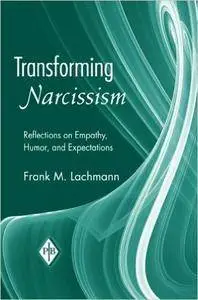 Transforming Narcissism: Reflections on Empathy, Humor, and Expectations (repost)