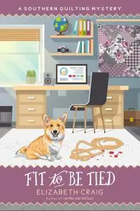 Fit To Be Tied (A Southern Quilting Mystery, Book 11)