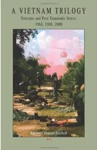 A Vietnam Trilogy: Veterans and Post Traumatic Stress, 1968, 1989, 2000