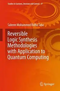 Reversible Logic Synthesis Methodologies with Application to Quantum Computing (Repost)