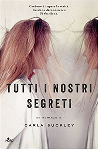 Tutti i nostri segreti - Carla Buckley