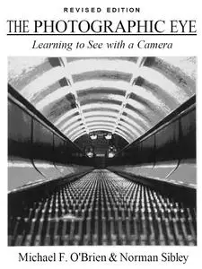 The Photographic Eye – Learning to See with a Camera