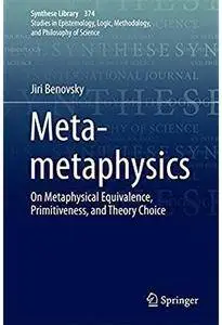 Meta-metaphysics: On Metaphysical Equivalence, Primitiveness, and Theory Choice