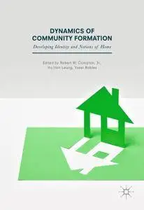 Dynamics of Community Formation: Developing Identity and Notions of Home