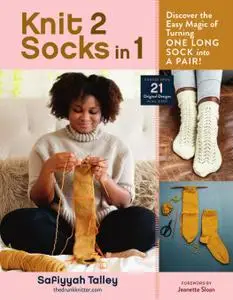 Knit 2 Socks in 1: Discover the Easy Magic of Turning One Long Sock into a Pair! Choose from 21 Original Designs, in All Sizes