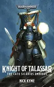 Knight of Talassar: The Cato Sicarius Omnibus