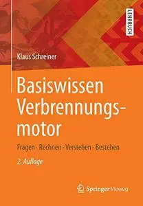 Basiswissen Verbrennungsmotor: Fragen - rechnen - verstehen - bestehen