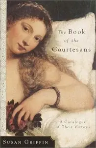 The Book of the Courtesans: A Catalogue of Their Virtues