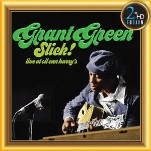 Grant Green - Grant Green, Slick! Live at Oil Can Harry’s (Remastered) (2019) [Official Digital Download 24/192]